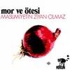 Mor Ve Ötesi  - Korkma