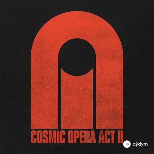 COSMIC OPERA ACT II
