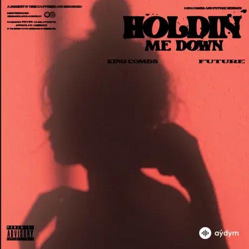 King Combs-Future  - Holdin Me Down