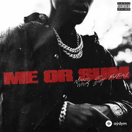 Nardo Wick-Future -Lil Baby - Me Or Sum