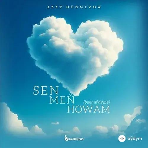 Azat Dönmezow - Sen Meň Howam