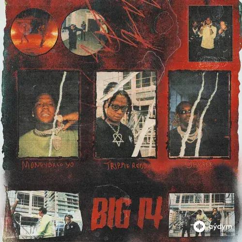 Trippie Redd-Offset-Moneybagg Yo - Big 14