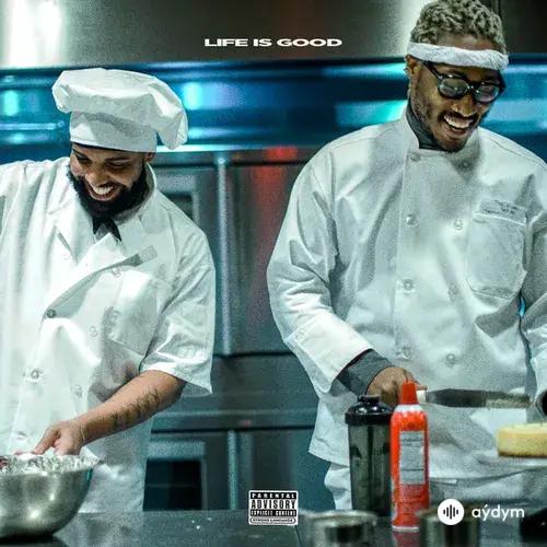Future -Drake - Life Is Good