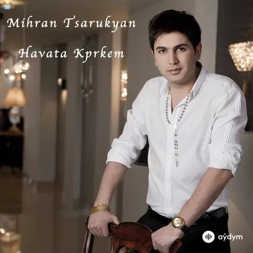 Mihran Tsarukyan - Siro Kino