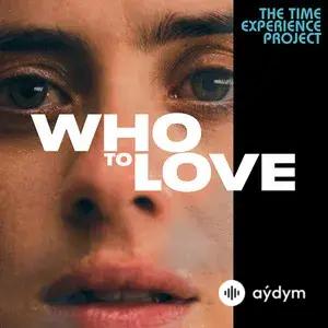 Who To Love: The Time Experience Project