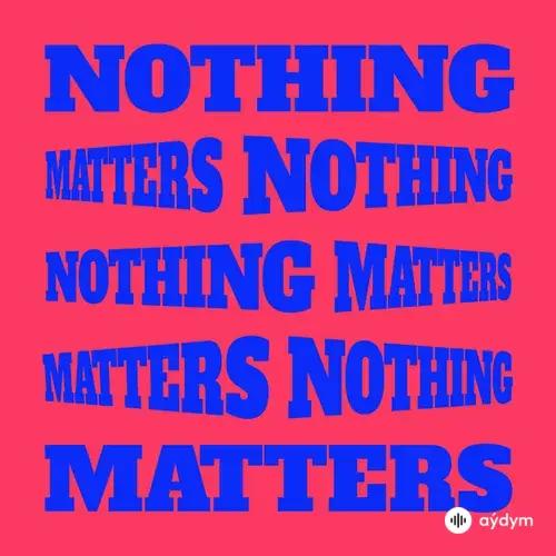 Nothing Matters