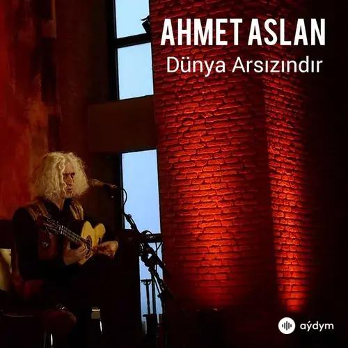 Ahmet Aslan - Dünya Arsızındır