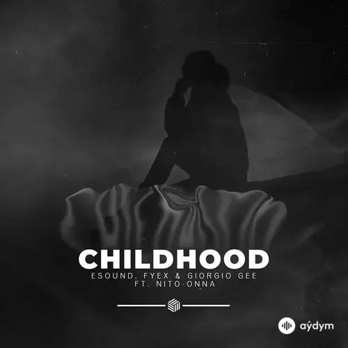 ESound-Fyex -Giorgio Gee-Nito-Onna  - Childhood