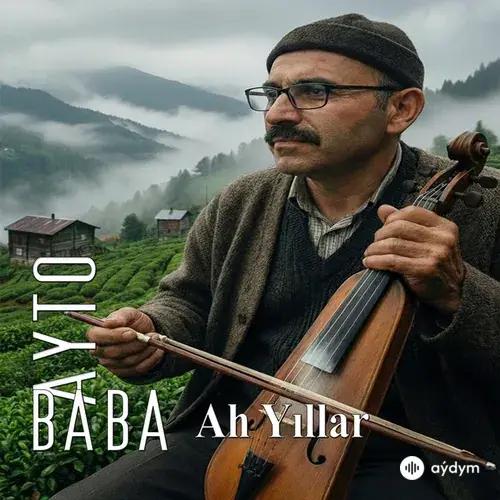Ayto Baba - Ah Yıllar