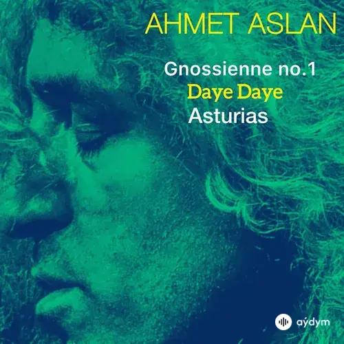 Ahmet Aslan - Gnossienne No.1 Daye Daye Asturias