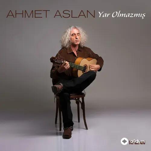 Ahmet Aslan - Yar Olmazmış