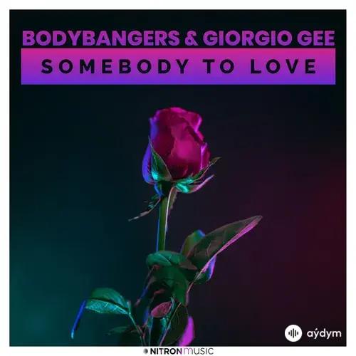 Bodybangers -Giorgio Gee - Somebody To Love
