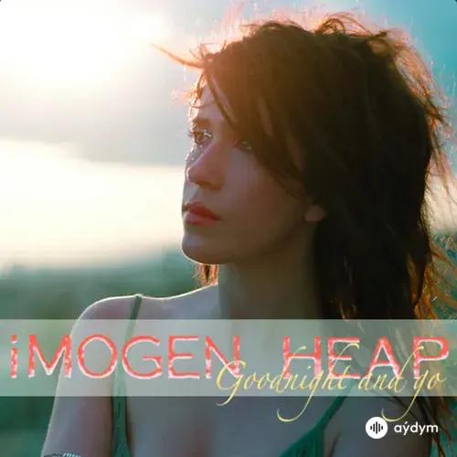 Imogen Heap - Goodnight and Go - Immi's Radio Version