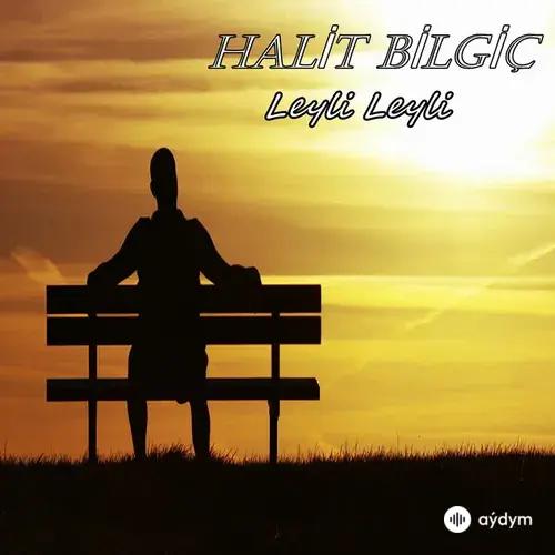 Halit Bilgiç - Leyli Leyli