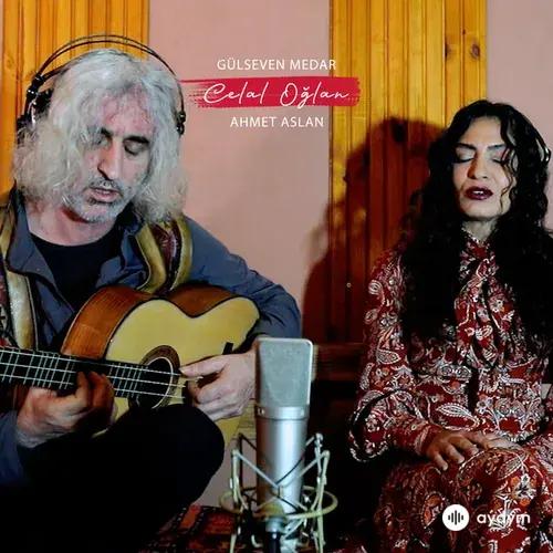 Gülseven Medar-Ahmet Aslan - Celal Oğlan