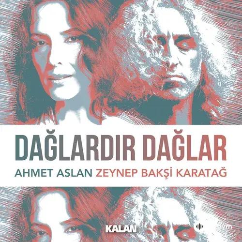 Zeynep Bakşi Karatağ-Ahmet Aslan - Dağlardır Dağlar
