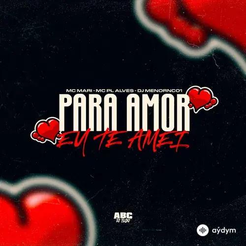DJ Menor Nc01-Mc Pl Alves -MC Mari - Para Amor Eu Te Amei