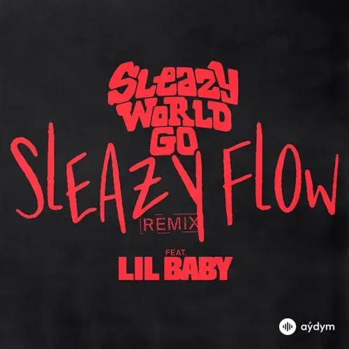 SleazyWorld Go-Lil Baby - Sleazy Flow (with Lil Baby) - Remix