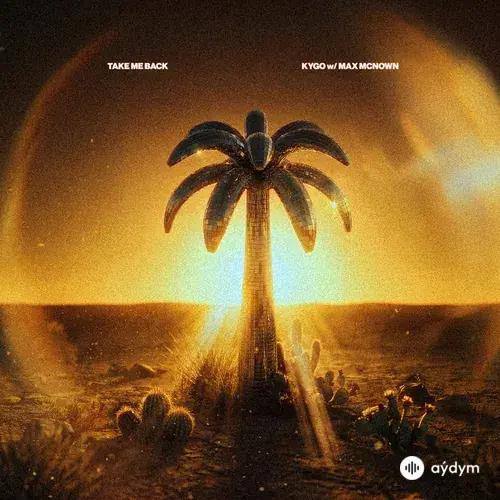 Kygo-Max McNown - Take Me Back