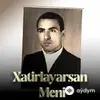 Memmedbagir Bagirzade - Xatırlayarsan Meni