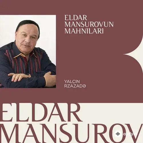Eldar Mansurovun Mahnıları