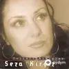 Seza Kırgız - Dağlar Seni Delik Delik Delerim