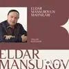 Eldar  Mansurov-Yalçın Rzazadə - Gecən Xeyrə Qalsın