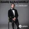 Namiq Qaraçuxurlu - Alınmadı