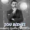 Namiq Qaraçuxurlu - Şou Biznes