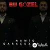 Namiq Qaraçuxurlu - Bu Gözel