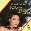 Bülent  Ersoy - Beni Sevmeni İstiyorum