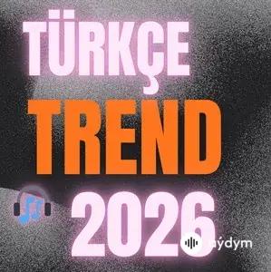Türkçe Trend Şarkılar 2026