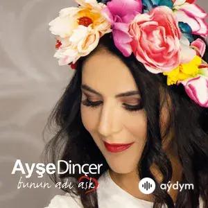 Ayşe Dinçer Dinçer - Sen Benimsin Bende Senin