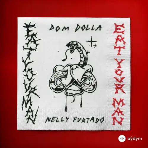 Dom Dolla -Nelly Furtado - Eat Your Man (with Nelly Furtado)