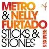 Metro-Nelly Furtado - Sticks & Stones