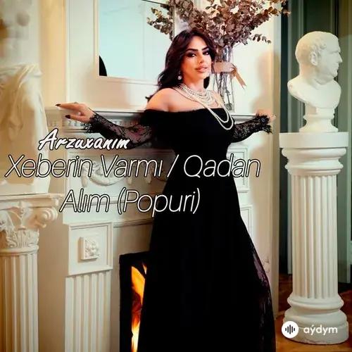 Arzuxanim  - Xeberin Varmı / Qadan Alım (Popuri)