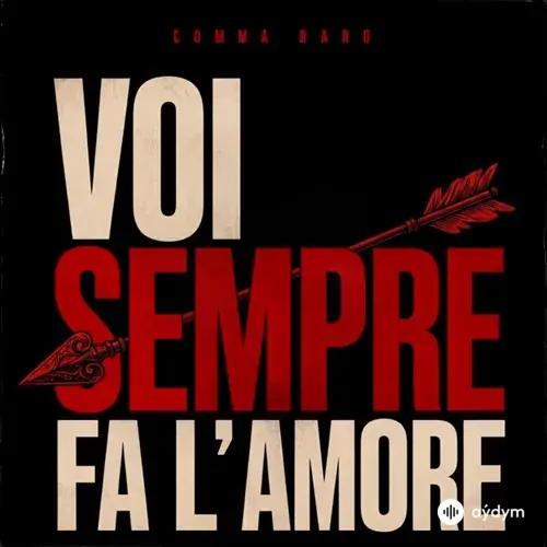 COMMA RARO - Voi sempre fa l'amore