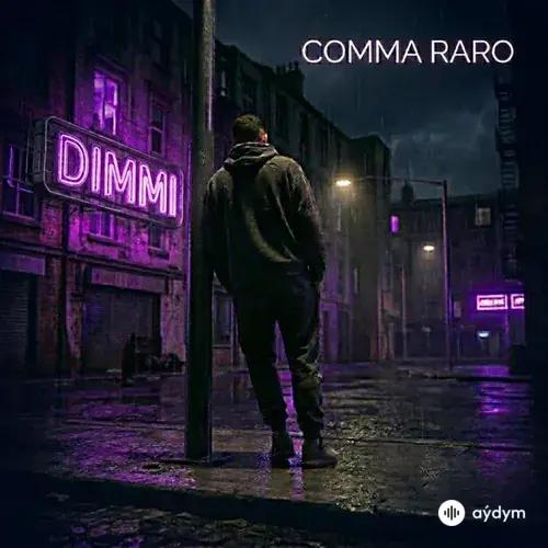 COMMA RARO - Dimmi