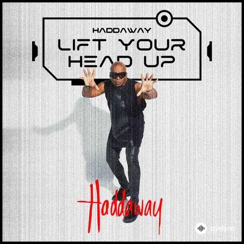 Haddaway  - Lift Your Head Up