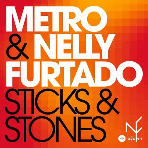 Metro-Nelly Furtado - Sticks & Stones