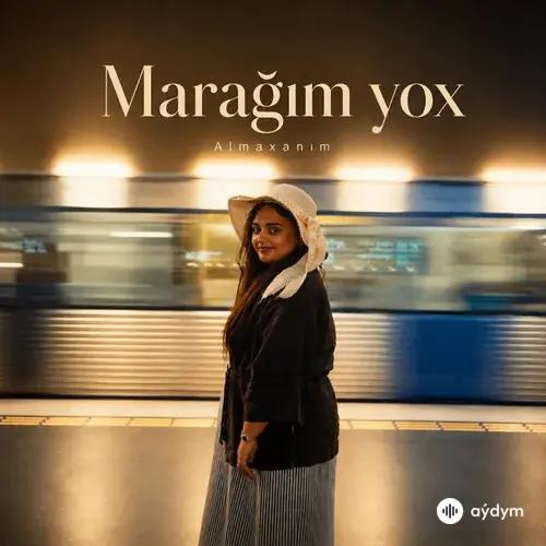 Almaxanım  - Marağım yox