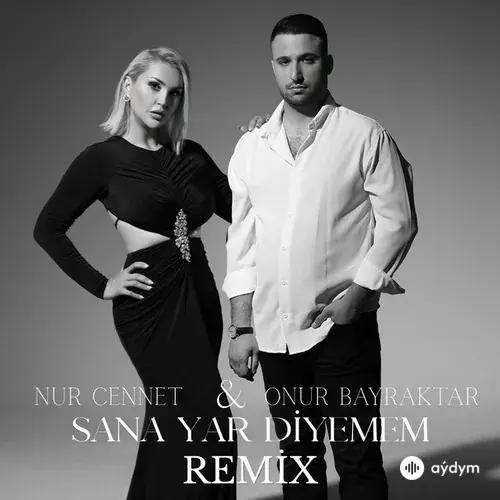 Nur Cennet-Onur Bayraktar - Sana Yar Diyemem - Remix