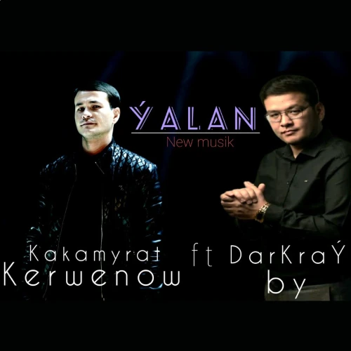 Darkray - Ýalan - & Kakamyrat Kerwenow