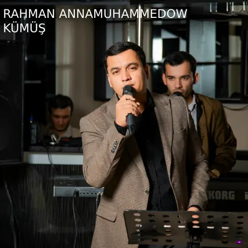 Rahman Annamuhammedow - Kümüş (Janly Ses)