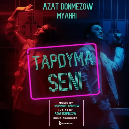 Azat Dönmezow - Tapdyma Seni - & Mähri Pirgulyýewa