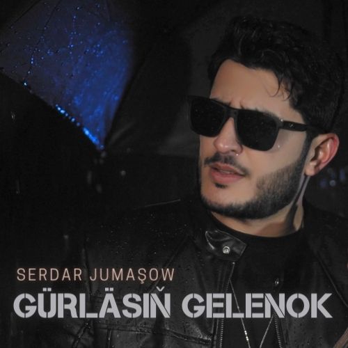 Serdar Jumaşow - Gürläsiň Gelenok