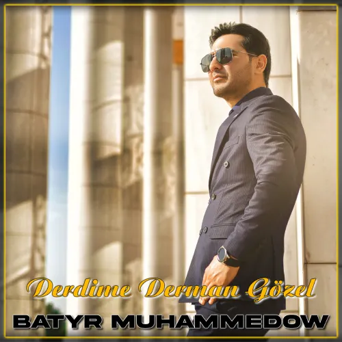 Batyr Muhammedow - Derdime Derman Gözel