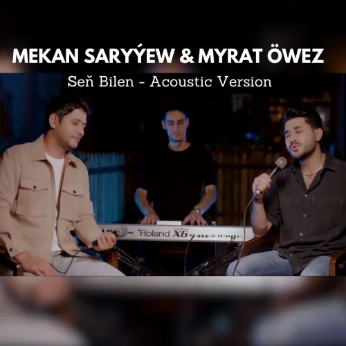 Mekan Saryýew - Seň Bilen (Acoustic) - & Myrat Öwez