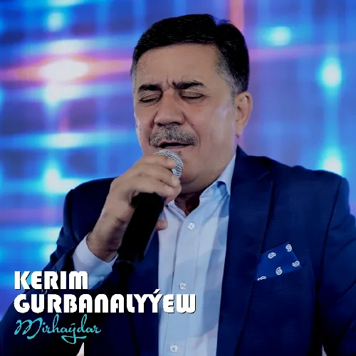 Kerim Gurbanalyýew - Mirhaýdar (Janly Ses)