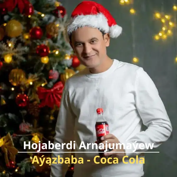 Aýazbaba-Coca Cola - Hojaberdi Arnajumaýew